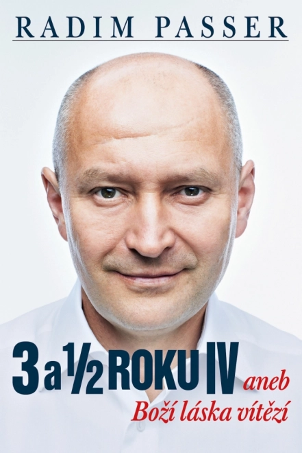 Radim Passer életrajzi tetralógia 4. könyv: isteni szeretet győzedelmeskedik